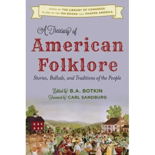 A Treasury of American Folklore: Stories, Ballads, and Traditions of the People