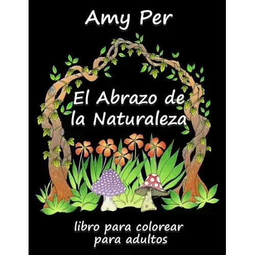 El Abrazo de la Naturaleza: Libro Para Colorear Para Adultos