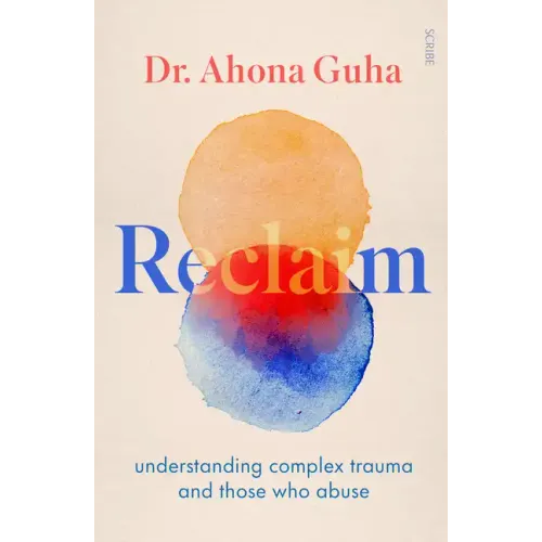 Reclaim: Understanding Complex Trauma and Those Who Abuse
