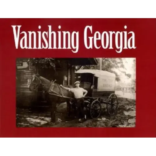 Vanishing Georgia: Photographs from the Vanishing Georgia Collection, Georgia Department of Archives and History