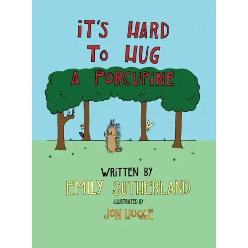 It's Hard to Hug a Porcupine