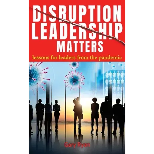 Disruption Leadership Matters: lessons for leaders from the pandemic