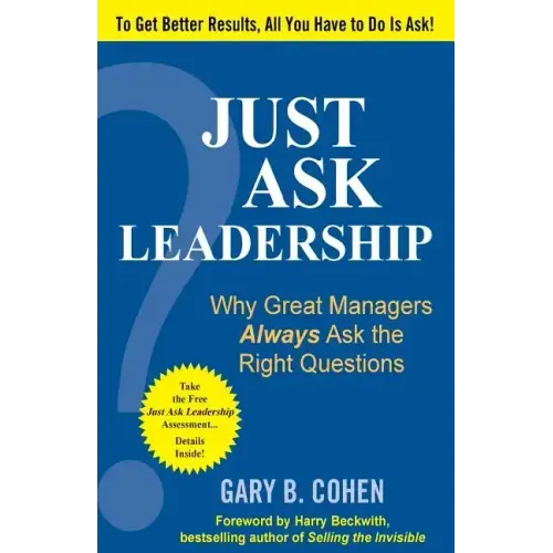 Just Ask Leadership: Why Great Managers Always Ask the Right Questions