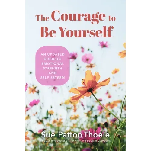The Courage to Be Yourself: An Updated Guide to Emotional Strength and Self-Esteem (Be Yourself, Self-Help, Inner Child, Humanism Philosophy)