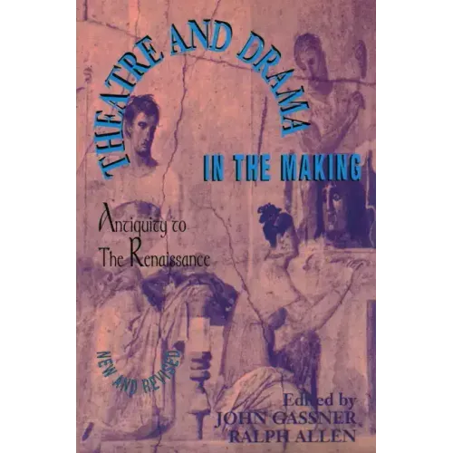 Theatre and Drama in the Making: Antiquity to the Renaissance