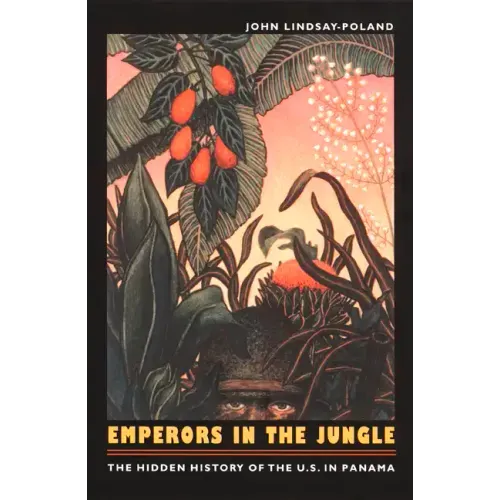 Emperors in the Jungle: The Hidden History of the U.S. in Panama