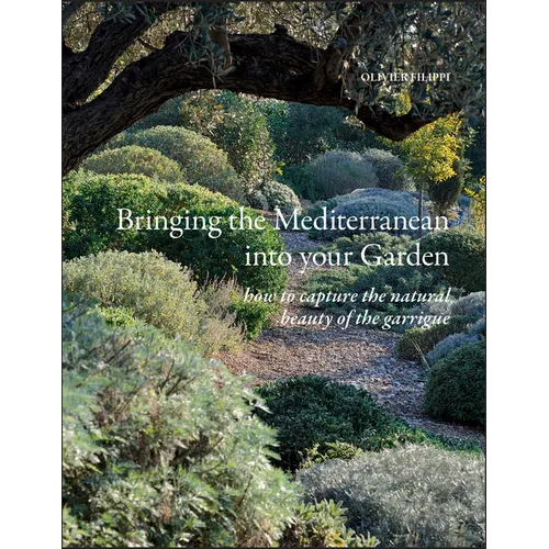 Bringing the Mediterranean Into Your Garden: How to Capture the Natural Beauty of the Mediterranean Garrigue