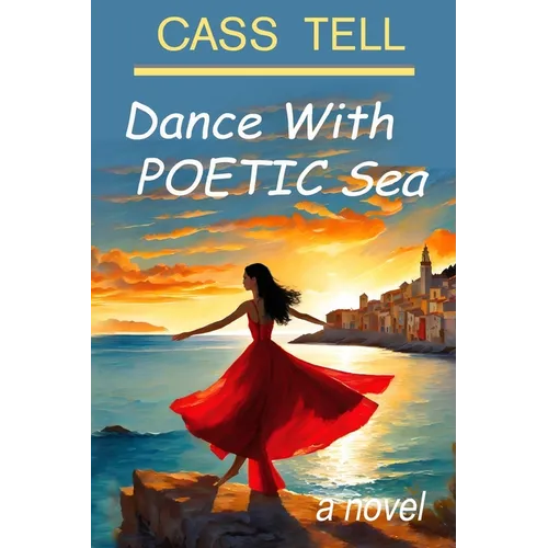 Dance With Poetic Sea - a novel: A riveting Christian fiction book exploring today's culture, God, wisdom and faith.