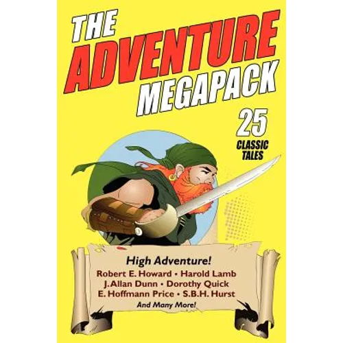 The Adventure Megapack: 25 Classic Adventure Stories from the Pulps