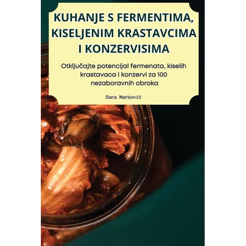 Kuhanje S Fermentima, Kiseljenim Krastavcima I Konzervisima