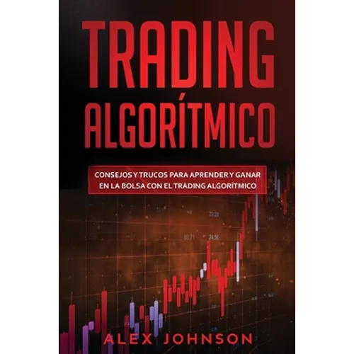 Trading Algorítmico: Consejos y trucos para aprender y ganar en la bolsa con el trading algorítmico