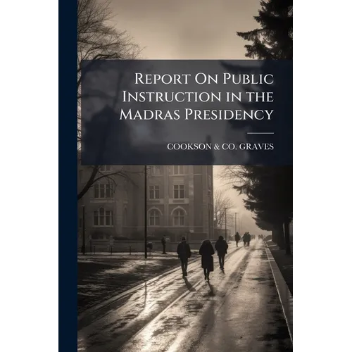 Report On Public Instruction in the Madras Presidency