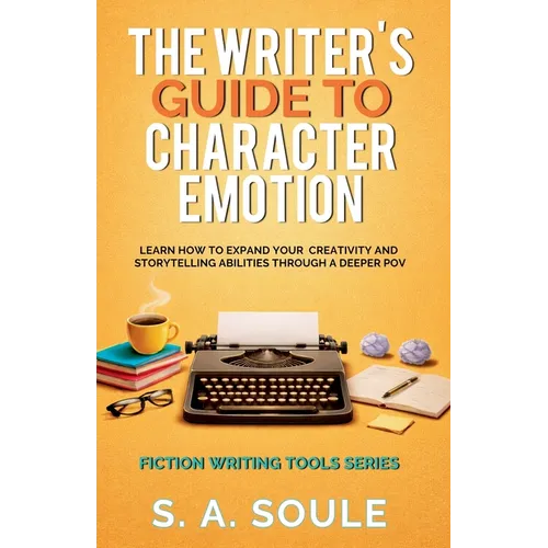 The Writer's Guide to Character Emotion