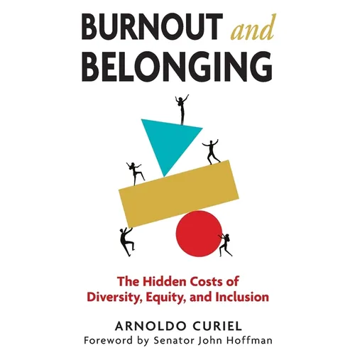 Burnout and Belonging: The Hidden Cost of Diversity, Equity, and Inclusion