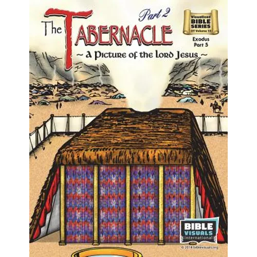 The Tabernacle Part 2, A Picture of the Lord Jesus: Old Testament Volume 10: Exodus Part 5