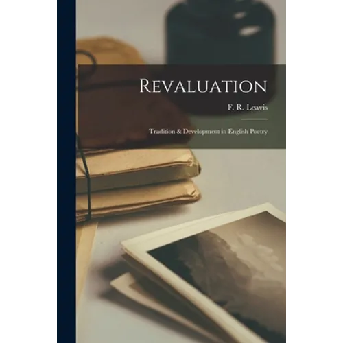 Revaluation: Tradition & Development in English Poetry
