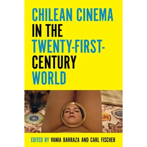 Chilean Cinema in the Twenty-First-Century World