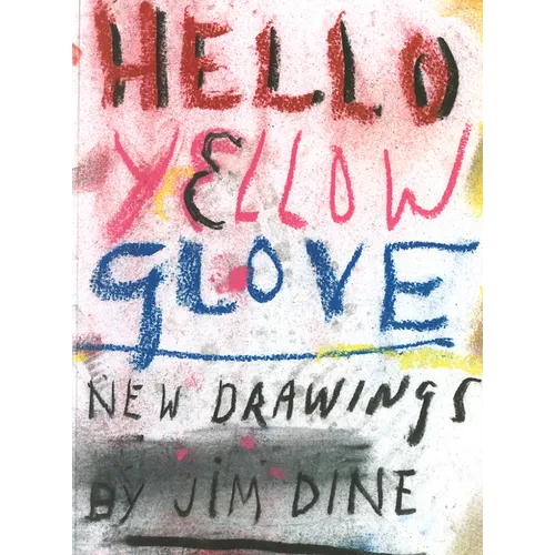 Jim Dine: Hello Yellow Glove