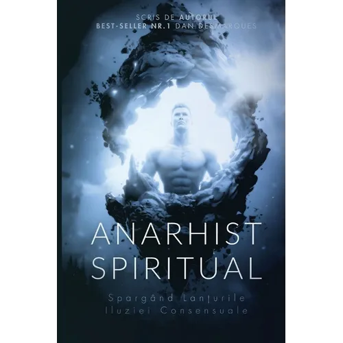 Anarhist Spiritual: Spargând Lanțurile Iluziei Consensuale