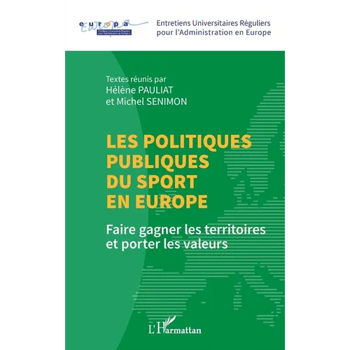 Les politiques publiques du sport en Europe: Faire gagner les territoires et porter les valeurs