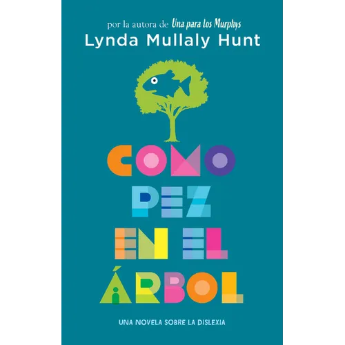 Como Pez En El Árbol. Una Novela Sobre La Dislexia / Fish in a Tree