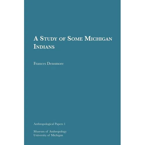 A Study of Some Michigan Indians: Volume 1