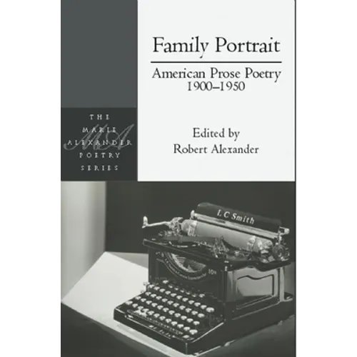 Family Portrait: American Prose Poetry 1900 - 1950