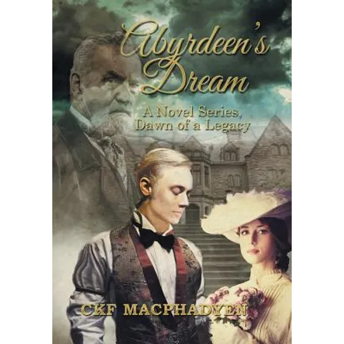 Abyrdeen's Dream: A Novel Series, Dawn of a Legacy