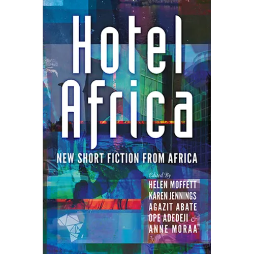 Hotel Africa: New Short Fiction from Africa