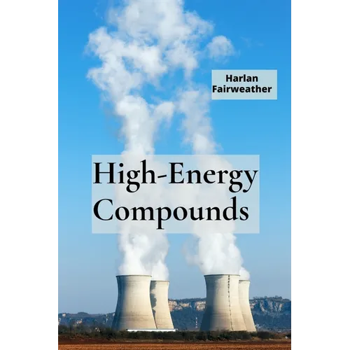 High-Energy Compounds: A Deep Dive into Energetic Materials Chemistry