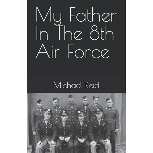 My Father In The 8th Air Force