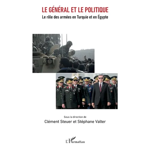 Le général et le politique: Le rôle des armées en Turquie et en Égypte