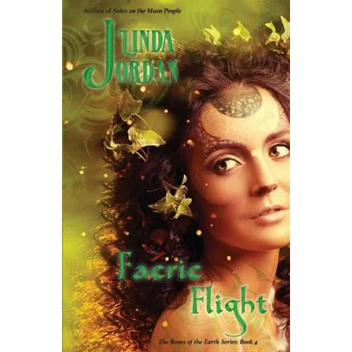 Faerie Flight: The Bones of the Earth: Book 4