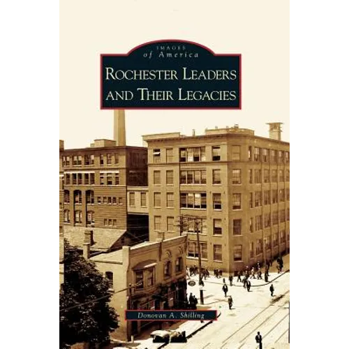 Rochester's Leaders and Their Legacies