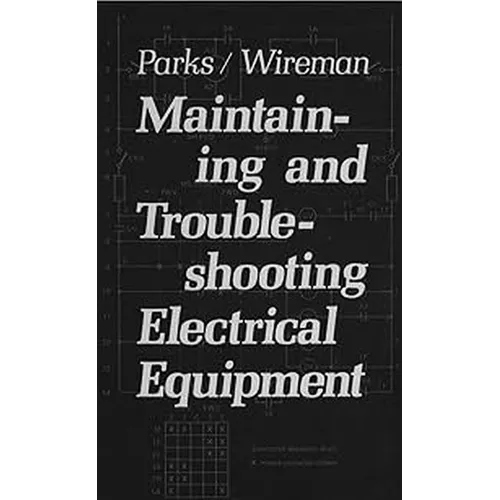 Maintaining and Troubleshooting Electrical Equipment