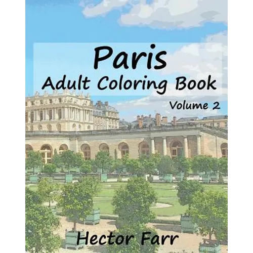 Paris: Adult Coloring Book, Volume 2: City Sketch Coloring Book