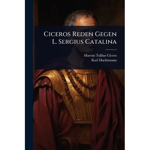 Ciceros Reden Gegen L. Sergius Catalina