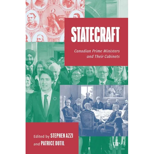 Statecraft: Canadian Prime Ministers and Their Cabinets