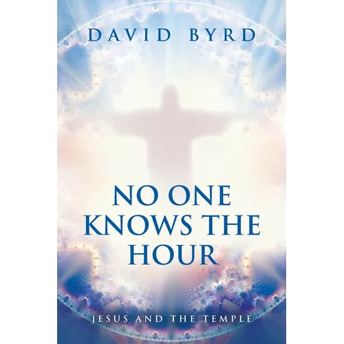 No One Knows the Hour: Jesus and the Temple