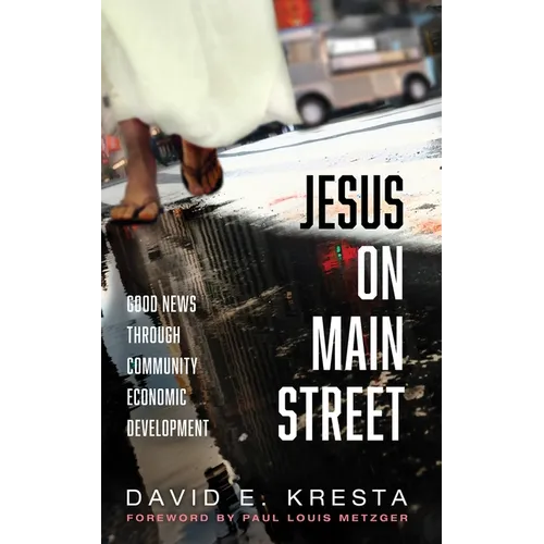 Jesus on Main Street: Good News Through Community Economic Development