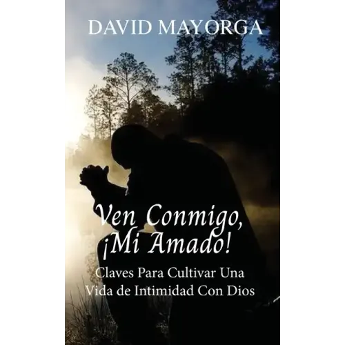 Ven Conmigo, ¡Mi Amado!