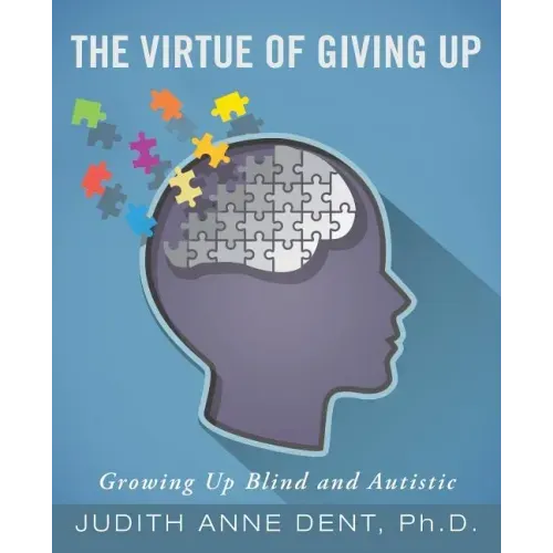 The Virtue of Giving Up: Growing Up Blind and Autistic