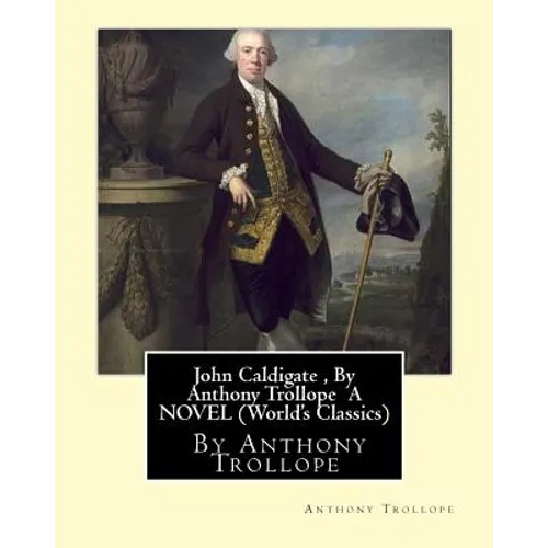 John Caldigate, By Anthony Trollope A NOVEL (World's Classics)