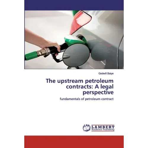The upstream petroleum contracts: A legal perspective