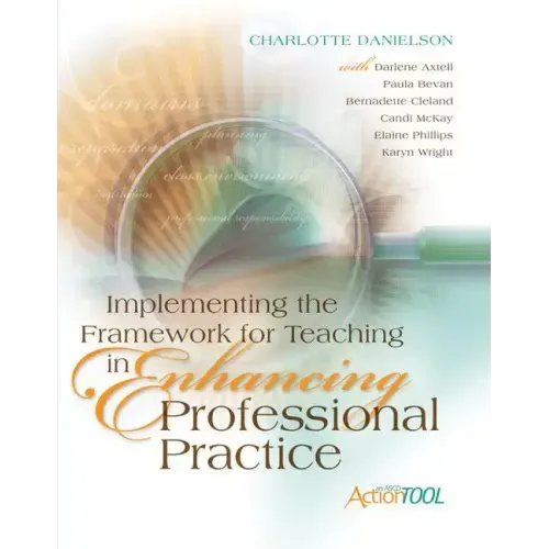 Implementing the Framework for Teaching in Enhancing Professional Practice: An ASCD Action Tool