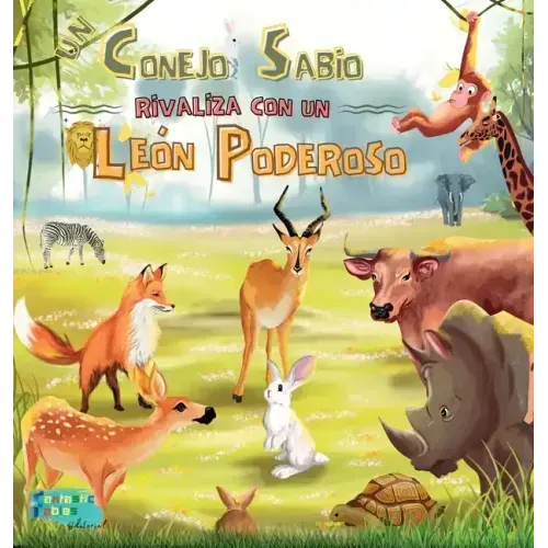 Un Conejo Sabio rivaliza con un León Poderoso: Una Historia Moral para niños con ilustraciones