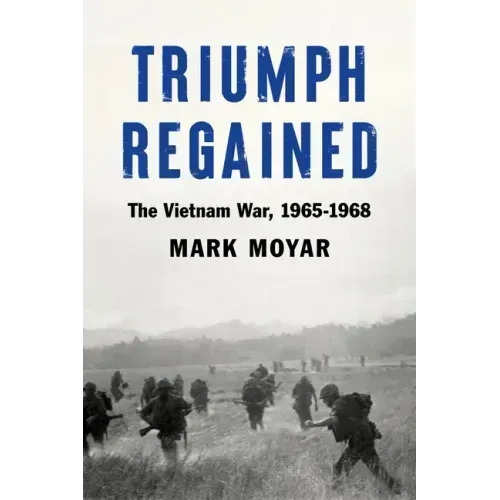 Triumph Regained: The Vietnam War, 1965-1968