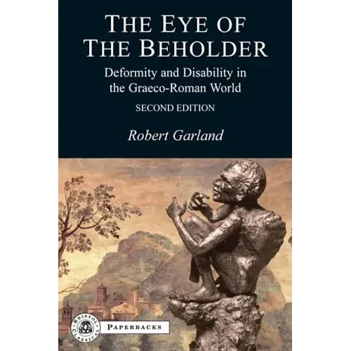 The Eye of the Beholder: Deformity and Disability in the Graeco-Roman World