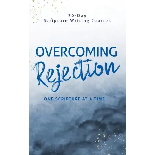 Overcoming Rejection: One Scripture at a Time