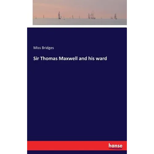 Sir Thomas Maxwell and his ward
